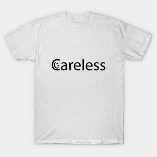 Careless being carless typography design T-Shirt